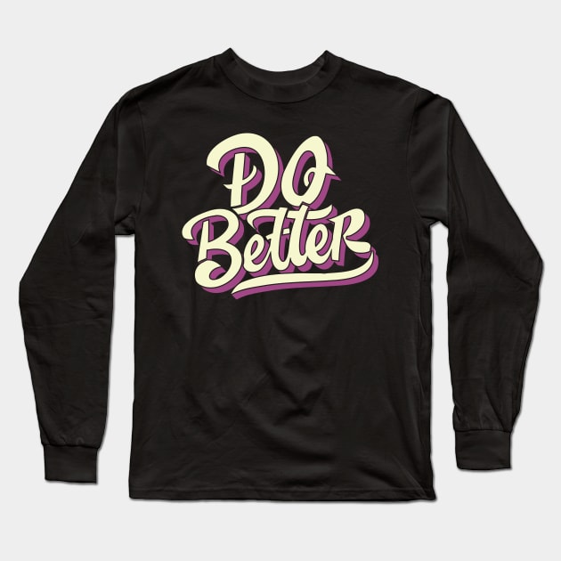Do Better Long Sleeve T-Shirt by Emma